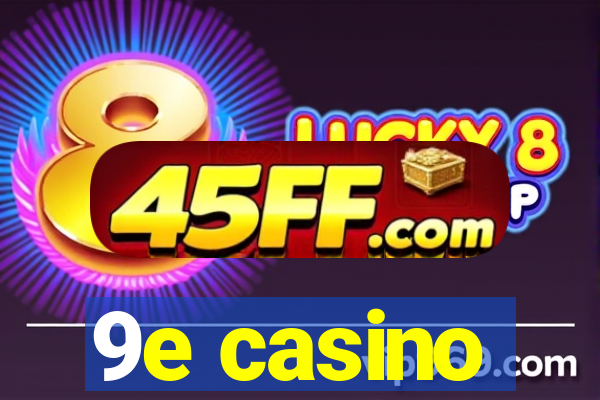 9e casino